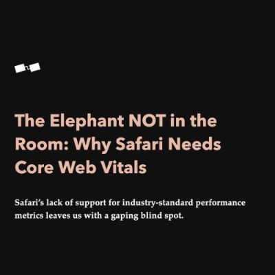 Why do we all want Safari to support Core Web Vitals?